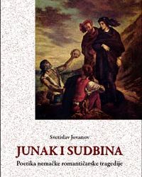 Светислав Јованов – ЈУНАК И СУДБИНА : Поетика немачке романтичарске трагедије